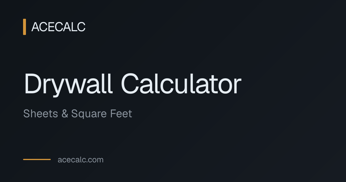 Drywall Calculator — Sheets, Square Feet & Sheet Count | AceCalc