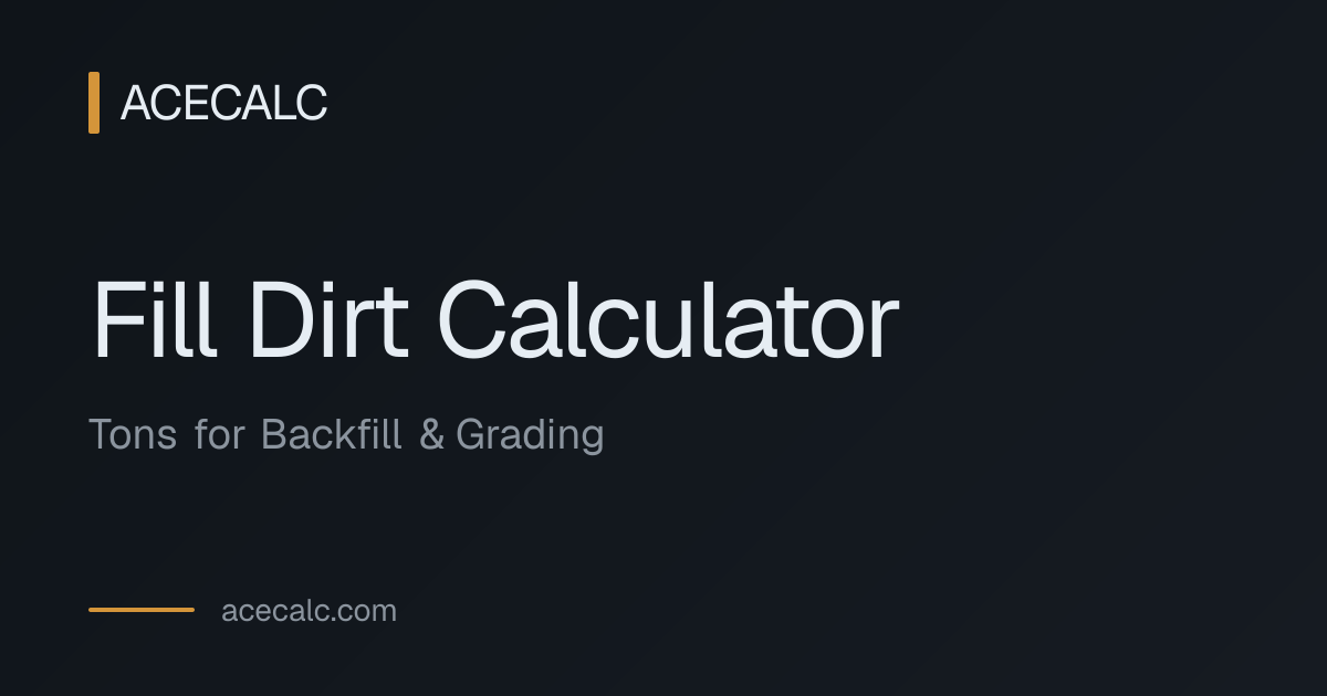 Fill Dirt Calculator | Cubic Yards & Tons (Free)